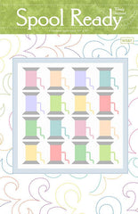 Spool Ready Quilt Pattern by Wendy Sheppard